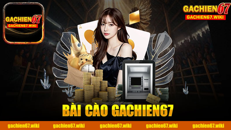 Bài Cào nhà cái GACHIEN67 - Trải nghiệm thú vị từ trò chơi bài truyền thống