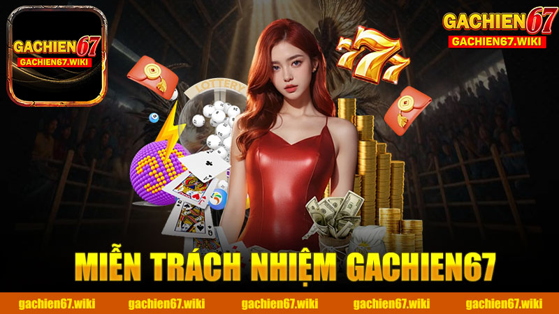 Miễn trách nhiệm nhà cái GACHIEN67 - Hiểu rõ các quy định và quyền lợi của người chơi